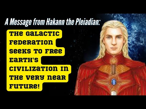 Pleiadian Hakann sends an important Message from the Galactic Federation to all Earthlings!