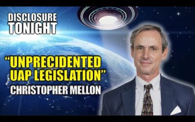 UFO NEWS | CHRISTOPHER MELLON'S message on UNPRECEDENTED UAP LEGISLATION – | Disclosure Tonight