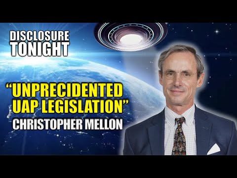 UFO NEWS | CHRISTOPHER MELLON'S message on UNPRECEDENTED UAP LEGISLATION –   | Disclosure Tonight