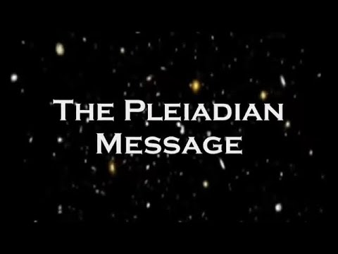 THE PLEIADIAN  MESSAGE
