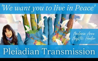 'We want you to live in Peace' ~ PLEIADIAN TRANSMISSION #thepleiadians #divinewisdom