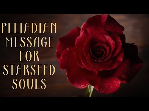 Pleiadian Message to Starseed Souls
