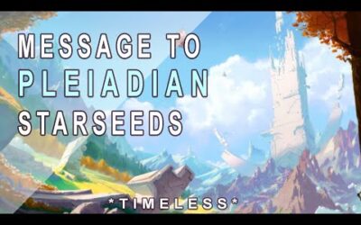 🌠Message to Pleiadian Starseeds🌠 *Timeless Reading*