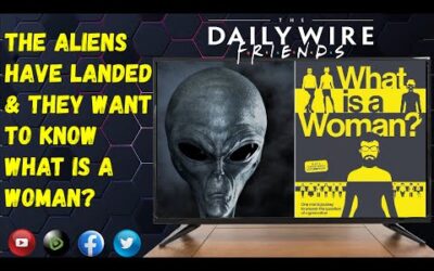 EPS 34: The Aliens Have Landed & They Want To Know What Is A Woman?