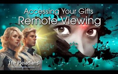 Accessing Your Gifts ~ Remote Viewing ~ The Pleiadian Collective