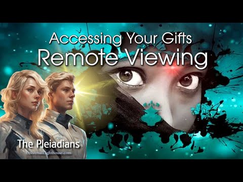 Accessing Your Gifts ~ Remote Viewing ~ The Pleiadian Collective