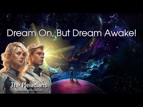 hqdefault.jpg Dream On, But Dream Awake! ~ The Pleiadian Collective