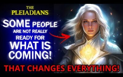 Some People are NOT Ready! For WHAT is Coming! The Pleiadian transmission 6
