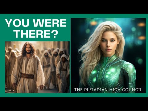 🚨 MANY STARSEEDS WALKED WITH JESUS 🚨 – The Pleiadian High Council