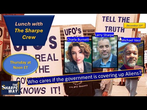 Who cares if the government is covering up Aliens? LIVE lunchtime Talk with The Sharpe Crew