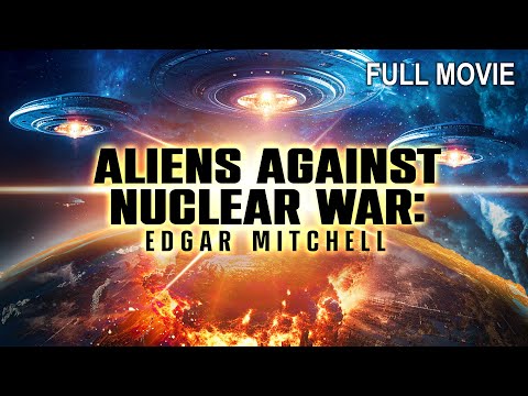 Aliens Against Nuclear War – Edgar Mitchell | Full Documentary