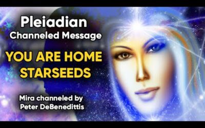 You Are Home Starseeds • Pleiadian Channeled Message from Mira • Peter DeBenedittis
