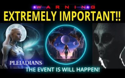 EXTREMELY IMPORTANT! THE PLEIADIANS. THE EVENT IS WILL HAPPEN! (15)
