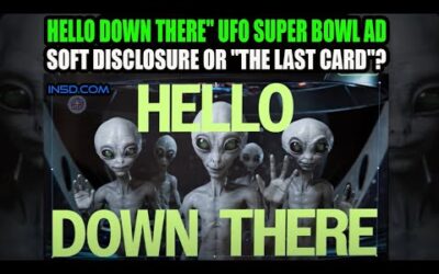 Hello Down There UFO Super Bowl Ad – Is This Soft Disclosure or The Last Card?
