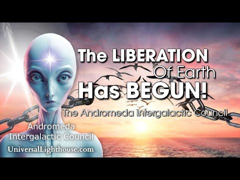 The LIBERATION Of Earth, Has BEGUN!! ~ The Andromeda Intergalactic Council