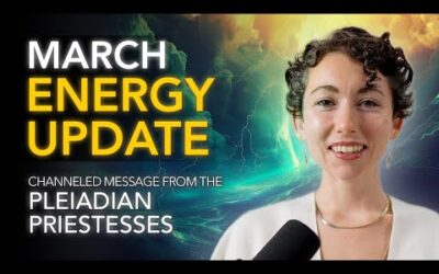 March Energy Update // Channeled Message from the Pleiadian Priestesses