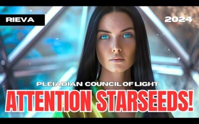 "IF YOU'RE HEARING THIS MESSAGE YOU HAVE BEEN ACTIVATED!" – The Pleiadian Council Of Light (Rieva)