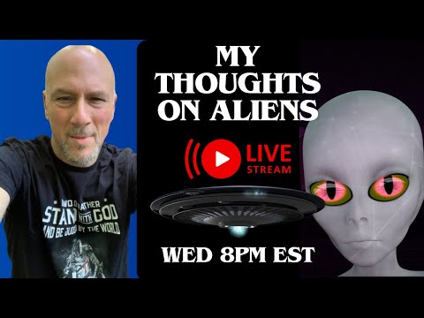 NEXT LIVE – My Thoughts on Aliens and Extraterrestrial Life