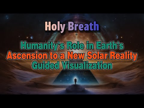 Humanity's Role in Earth's Ascension to a New Solar Reality | Guided Visualization