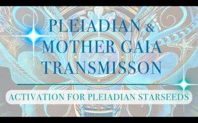 Pleiadian & Mother Gaia Transmission