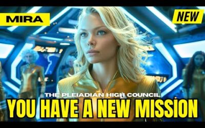 "YOU HAVE BEEN SELECTED…" – The Pleiadian High Council
