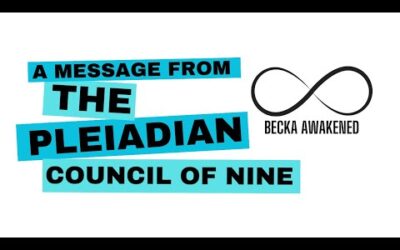 A message from the Pleiadian Council of Nine – Channelled by Becka Awakened