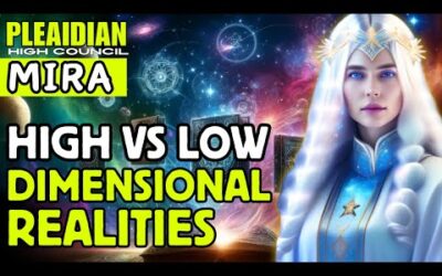 Message By Mira of Pleiadian High Council Low vs High Dimensional Realities |The Pleiadians
