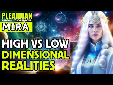 hqdefault.jpg Message By Mira of Pleiadian High Council Low vs High Dimensional Realities |The Pleiadians
