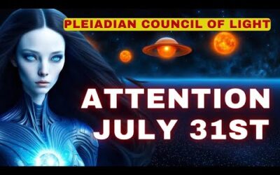 [Message from Mira – Pleiadian Council of Light] Attention to July 31st