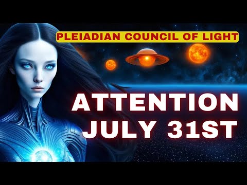 [Message from Mira – Pleiadian Council of Light] Attention to July 31st