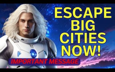 IT WILL BE ESPECIALLY DANGEROUS IN LARGE CITIES [Crucial Pleiadian Message]