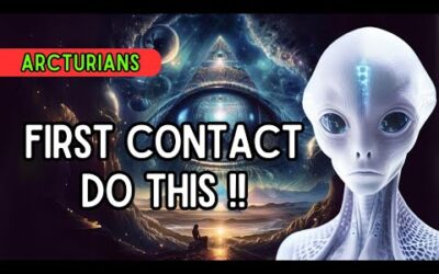 5D Ascension : When You Meet [Arcturians]: The First Thing to Do