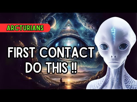 5D Ascension : When You Meet [Arcturians]: The First Thing to Do