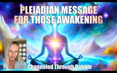 PLEIADIAN INSPIRATIONAL MESSAGE FOR THOSE AWAKENING