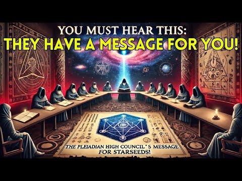 The Pleiadian High Council's Urgent Message for Starseeds!!!!