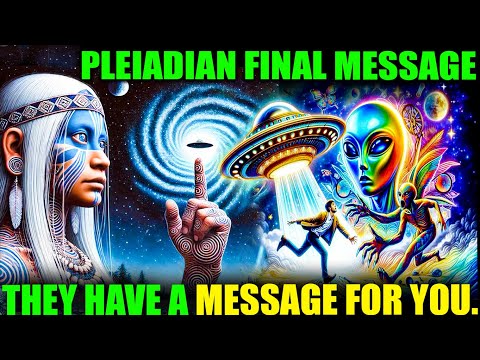 Ascension Souls: The Pleiadian High Council's Fianl Message For Starseeds, This Is The Last Step.