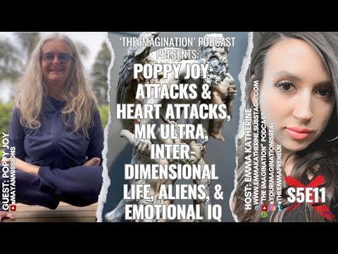 S5E11 | Poppy Joy – Attacks & Heart Attacks, MK ULTRA, Interdimensional-Life, Aliens, & Emotional IQ