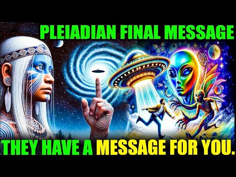 Ascension Souls: The Pleiadian High Council's Fianl Message For Starseeds, This Is The Last Step.