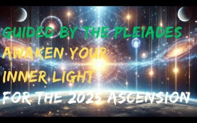 Message from the Pleiadians The Ascension of 2025 and the Awakening of Starseeds