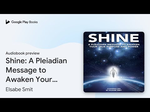 Shine: A Pleiadian Message to Awaken Your True… by Elsabe Smit · Audiobook preview