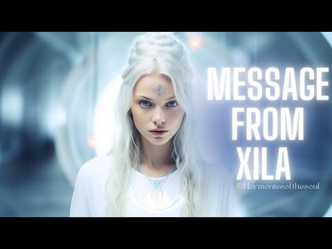 MESSAGE FROM XILA | PLEIADIAN MESSAGE #pleiadian #meditationmusic #blessing #message
