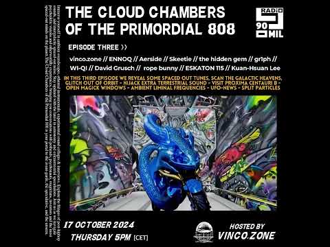 The Cloud Chambers of the Primordial 808 | episode 3 | interdimensional radio