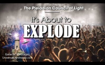 It's About to EXPLODE ~ The Pleiadian Council of Light