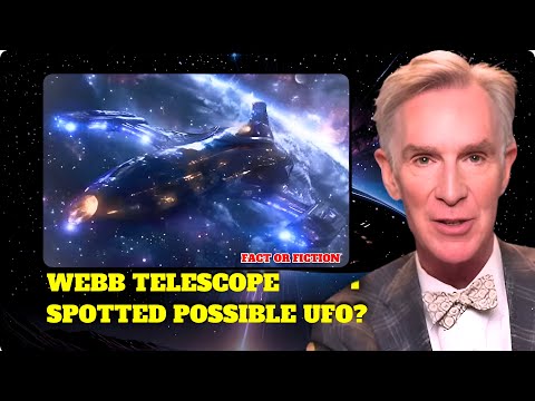 Bill Nye Discusses: James Webb Space Telescope Spotted Possible UFO?