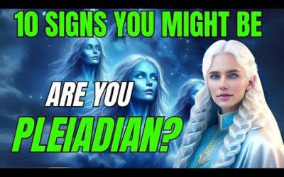 Are You Pleiadian? Discover the Hidden Signs of Your Galactic Heritage