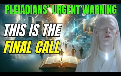 Ascension Souls: Urgent Pleiadian Message The Final Chapter Has Begun