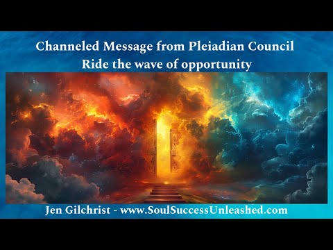 [Channeled Message from Pleiadian Council] Ride the wave of opportunity