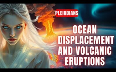 [Pleiadian Council’s Profound Message] Ocean Displacement and Volcanic Eruptions