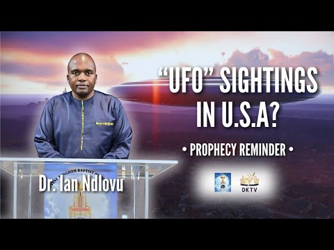 "UFO" sightings in U.S.A? –  prophecy reminder | Dr. Ian Ndlovu
