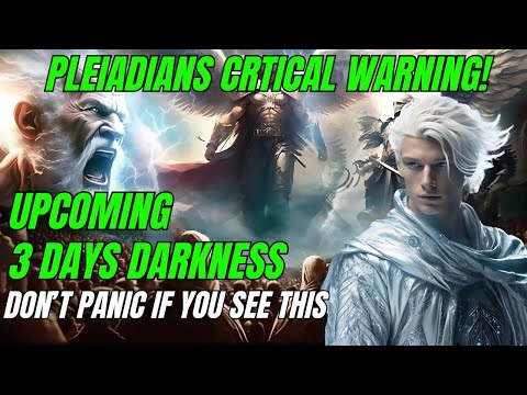 Pleiadians Shocking Message about Coming 3 Days of Darkness | Ascension Souls